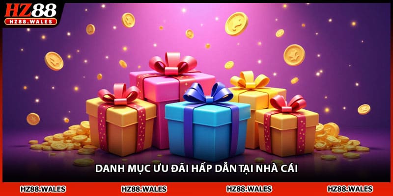 Danh mục ưu đãi hấp dẫn tại nhà cái HZ88