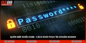 Quên Mật Khẩu HZ88 - Cách Khôi Phục Tài Khoản Nhanh 2026