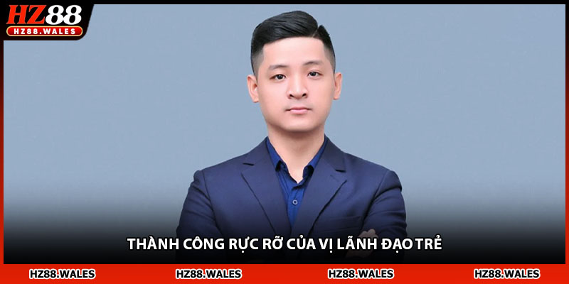 Thành công rực rỡ của vị lãnh đạo trẻ